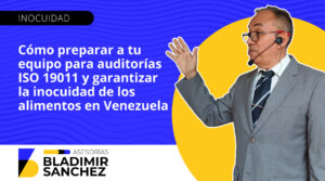 Cómo preparar a tu equipo para auditorías ISO 19011 y garantizar la inocuidad de los alimentos en Venezuela