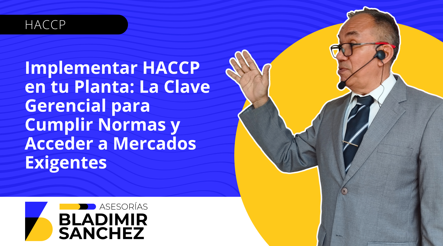 Implementar HACCP en tu Planta: La Clave Gerencial para Cumplir Normas y Acceder a Mercados Exigentes